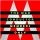 The Mad Conductor - Members Only